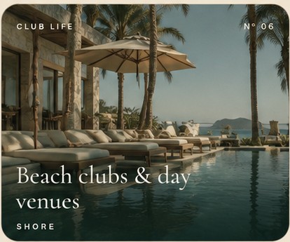 Club Life Nº 06 — Beach clubs & day venues — SHORE